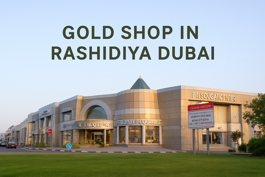 Best Gold Jewellery Shop Near in Rashidiya, Dubai