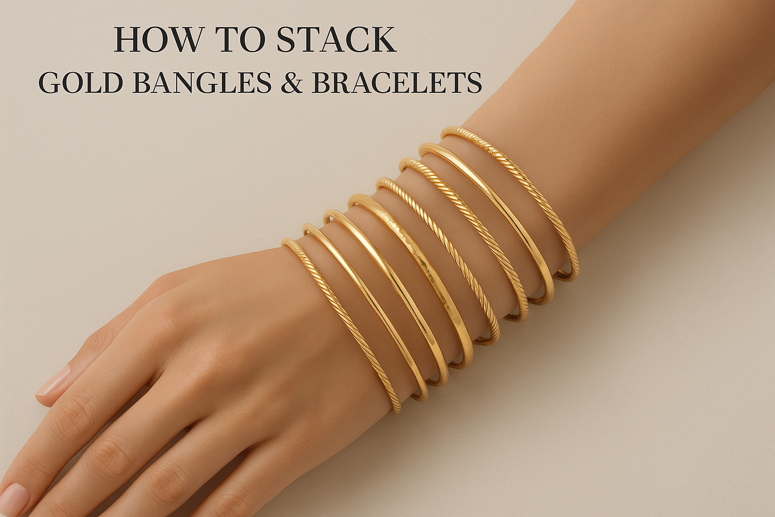 Bangle Stacking How To Stack Gold Bangles & Bracelets | Ladies Gold Jewellery – J.H ...