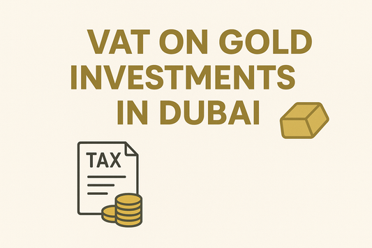 Understanding VAT on Gold Investments in Dubai
